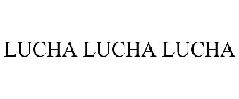 LUCHA LUCHA LUCHA