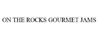 ON THE ROCKS GOURMET JAMS