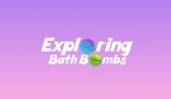 EXPLORING BATH BOMBS