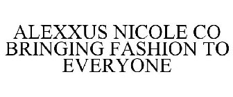 ALEXXUS NICOLE CO BRINGING FASHION TO EVERYONE