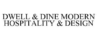 DWELL & DINE MODERN HOSPITALITY & DESIGN