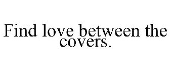 FIND LOVE BETWEEN THE COVERS.