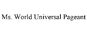 MS. WORLD UNIVERSAL PAGEANT