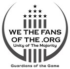 WE THE FANS OF THE .ORG UNITY OF THE MAJORITY GUARDIANS OF THE GAME