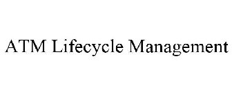 ATM LIFECYCLE MANAGEMENT