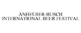 ANHEUSER-BUSCH INTERNATIONAL BEER FESTIVAL