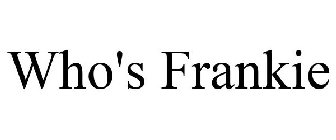 WHO'S FRANKIE