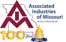 AIM ASSOCIATED INDUSTRIES OF MISSOURI THE VOICE OF MISSOURI BUSINESS 100 YEARS SINCE 1919