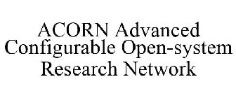 ACORN ADVANCED CONFIGURABLE OPEN-SYSTEM RESEARCH NETWORK