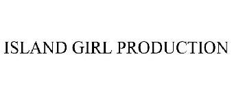ISLAND GIRL PRODUCTION