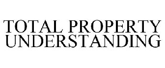 TOTAL PROPERTY UNDERSTANDING