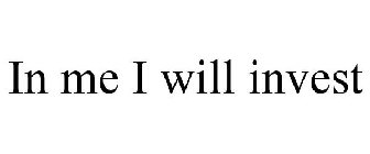 IN ME I WILL INVEST