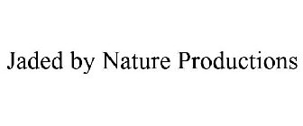 JADED BY NATURE PRODUCTIONS