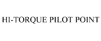 HI-TORQUE PILOT POINT