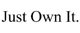 JUST OWN IT.