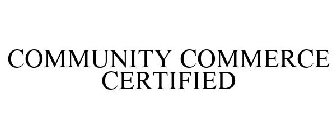 COMMUNITY COMMERCE CERTIFIED