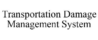 TRANSPORTATION DAMAGE MANAGEMENT SYSTEM