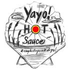 YAYO HOT SAUCE A COUPLE DROPS WILL DO YA!