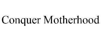 CONQUER MOTHERHOOD