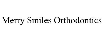 MERRY SMILES ORTHODONTICS