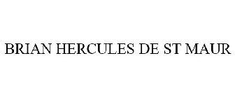 BRIAN HERCULES DE ST MAUR