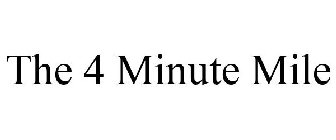 THE 4 MINUTE MILE