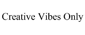 CREATIVE VIBES ONLY