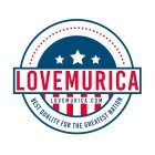 LOVEMURICA LOVEMURICA.COM BEST QUALITY FOR THE GREATEST NATION