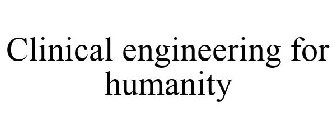 CLINICAL ENGINEERING FOR HUMANITY