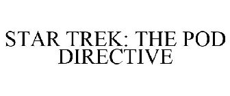 STAR TREK: THE POD DIRECTIVE