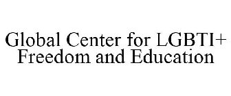 GLOBAL CENTER FOR LGBTI+ FREEDOM AND EDUCATION