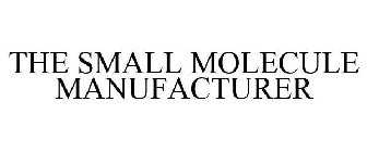 THE SMALL MOLECULE MANUFACTURER