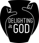 DELIGHTING IN GOD