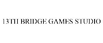 13TH BRIDGE GAMES STUDIO