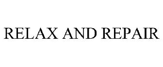 RELAX AND REPAIR