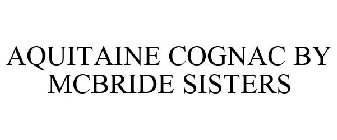 AQUITAINE COGNAC BY MCBRIDE SISTERS