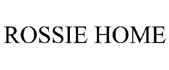 ROSSIE HOME