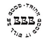 BBB THINK GOOD IT WILL BE GOOD