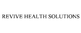 REVIVE HEALTH SOLUTIONS