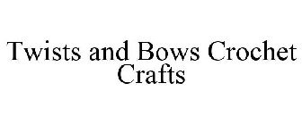 TWISTS AND BOWS CROCHET CRAFTS