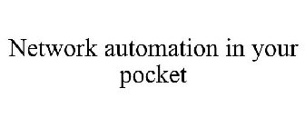 NETWORK AUTOMATION IN YOUR POCKET