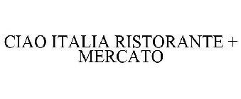 CIAO ITALIA RISTORANTE + MERCATO
