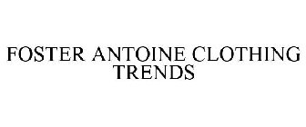 FOSTER ANTOINE CLOTHING TRENDS