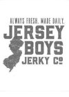 ALWAYS FRESH. MADE DAILY. JERSEY BOYS JERKY CO.