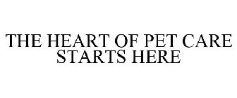 THE HEART OF PET CARE STARTS HERE