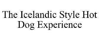 THE ICELANDIC STYLE HOT DOG EXPERIENCE