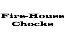 FIRE-HOUSE CHOCKS