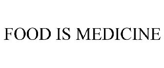 FOOD IS MEDICINE