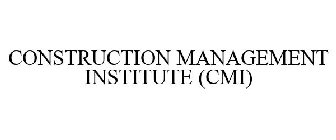 CONSTRUCTION MANAGEMENT INSTITUTE CMI