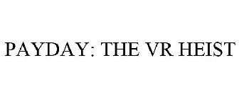 PAYDAY: THE VR HEIST